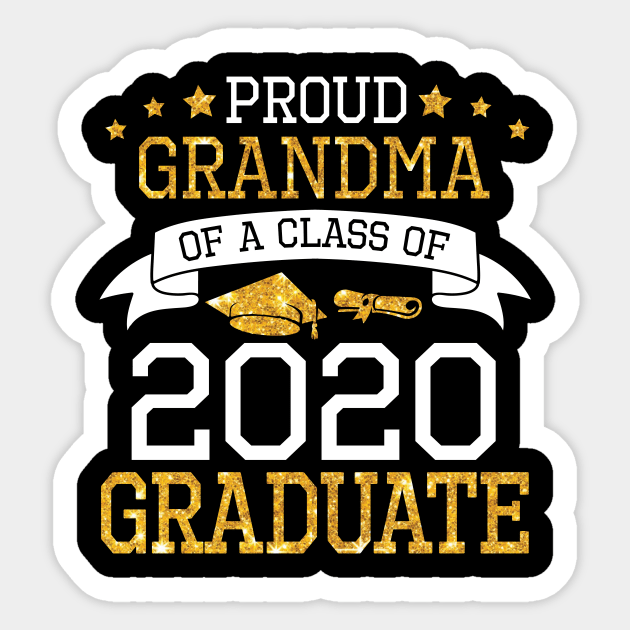 Proud Grandma Of A Class Of 2020 Graduate Senior Happy Last Day Of School Graduation Day Sticker by DainaMotteut